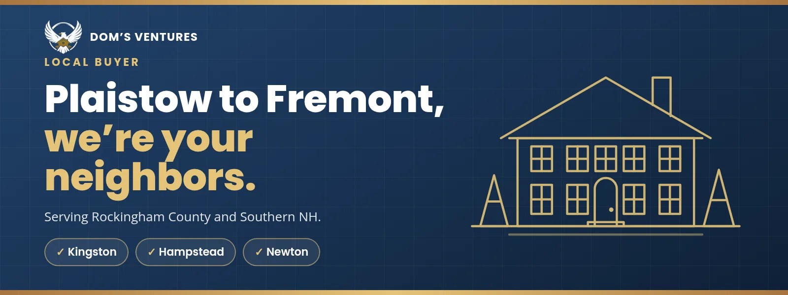 Plaistow to Fremont, we're your neighbors. - Dom's Ventures